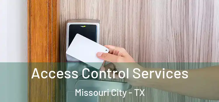 Access Control Services Missouri City - TX