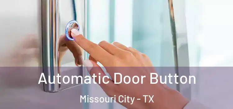 Automatic Door Button Missouri City - TX