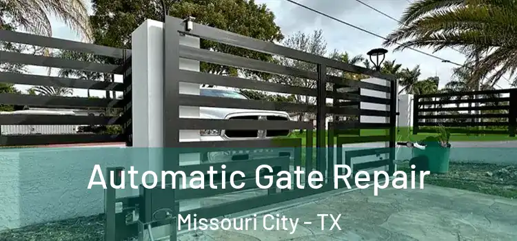Automatic Gate Repair Missouri City - TX