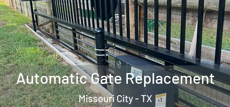 Automatic Gate Replacement Missouri City - TX