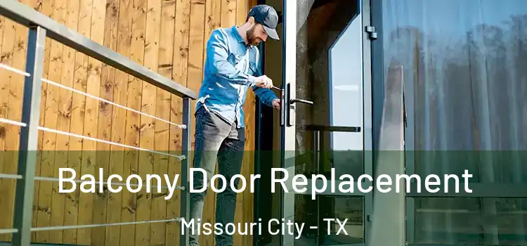  Balcony Door Replacement Missouri City - TX