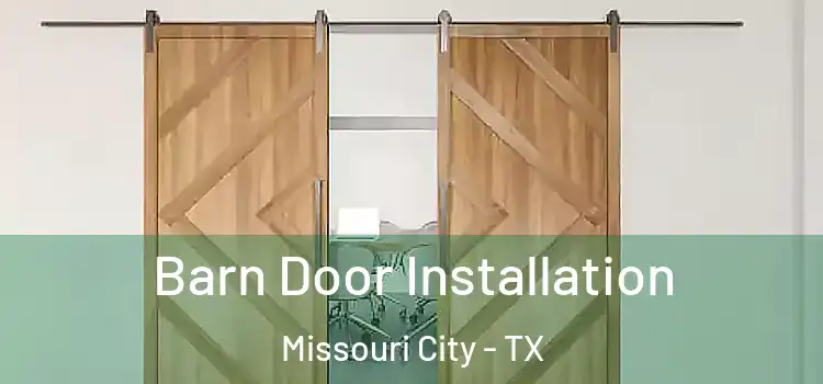 Barn Door Installation Missouri City - TX