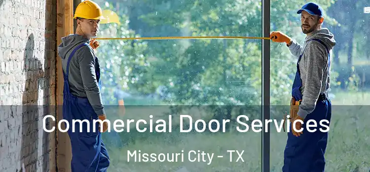 Commercial Door Services Missouri City - TX