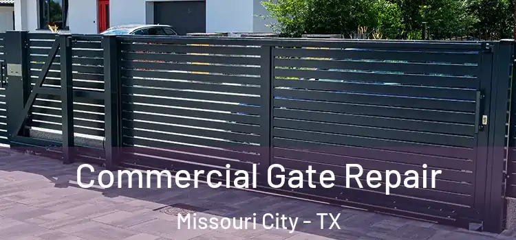 Commercial Gate Repair Missouri City - TX