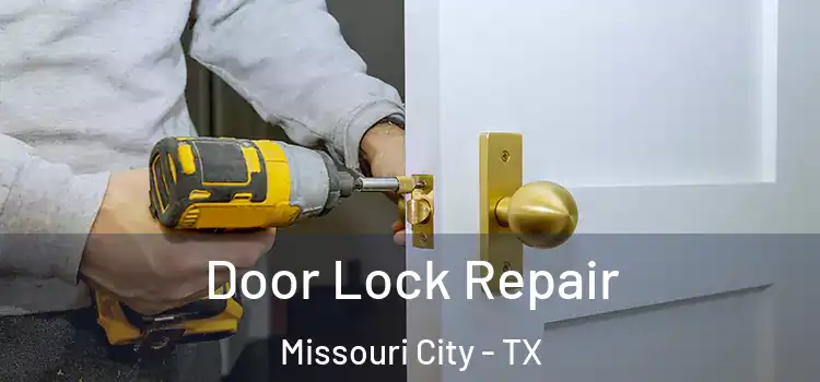 Door Lock Repair Missouri City - TX