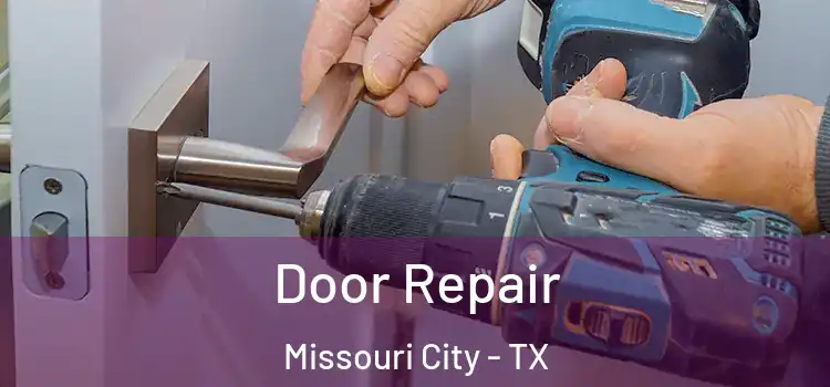 Door Repair Missouri City - TX