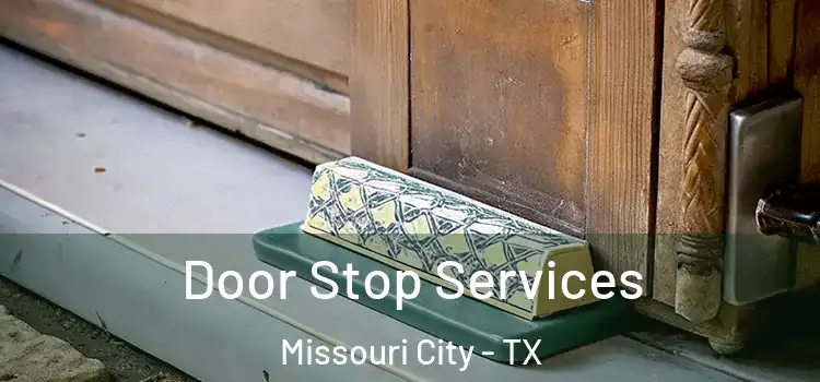 Door Stop Services Missouri City - TX