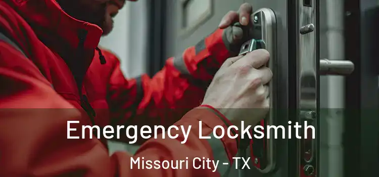 Emergency Locksmith Missouri City - TX