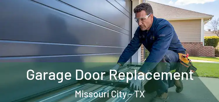  Garage Door Replacement Missouri City - TX