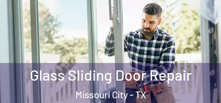 Glass Sliding Door Repair Missouri City - TX
