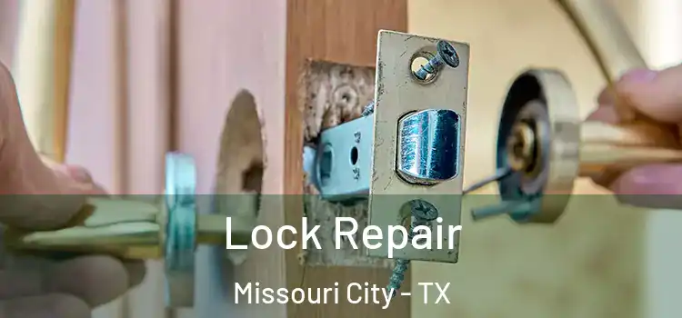 Lock Repair Missouri City - TX