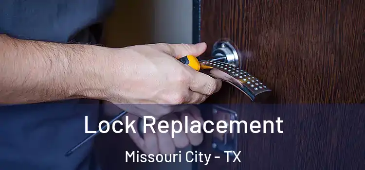 Lock Replacement Missouri City - TX