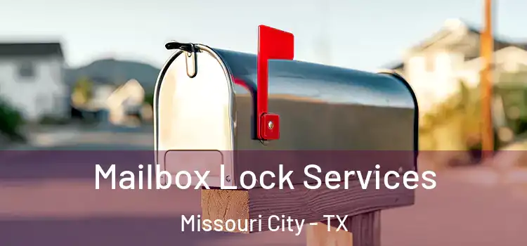 Mailbox Lock Services Missouri City - TX