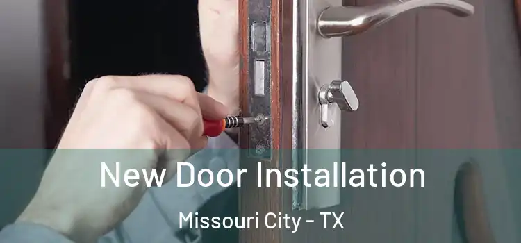 New Door Installation Missouri City - TX
