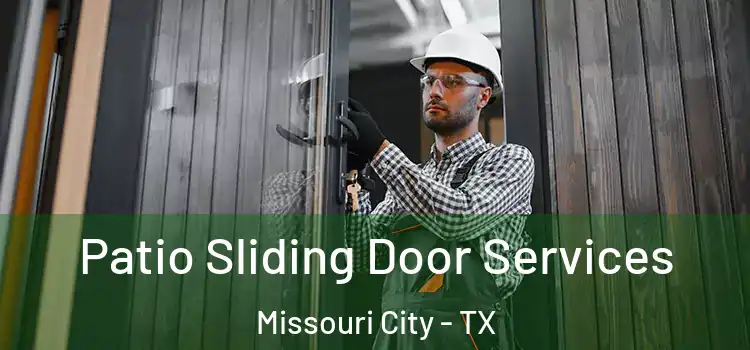 Patio Sliding Door Services Missouri City - TX