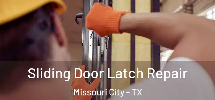 Sliding Door Latch Repair Missouri City - TX