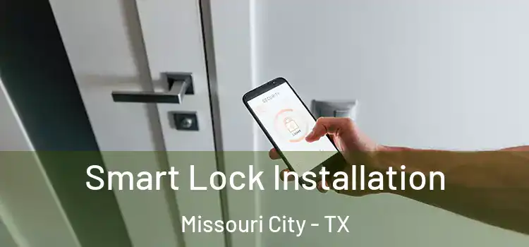 Smart Lock Installation Missouri City - TX