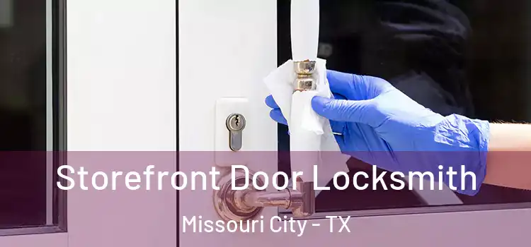 Storefront Door Locksmith Missouri City - TX