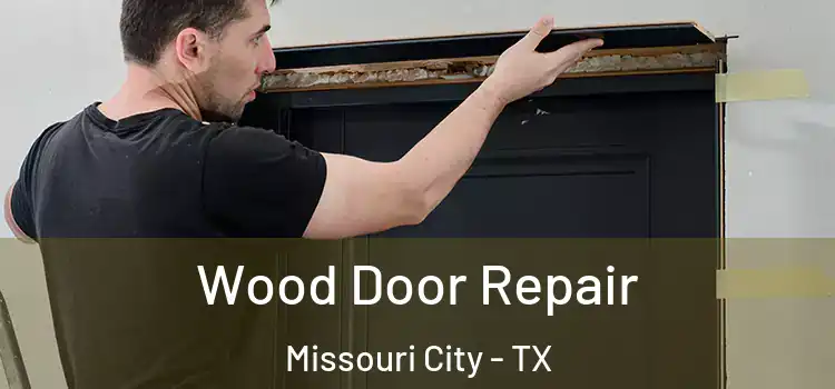 Wood Door Repair Missouri City - TX